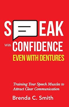 portada Speak With Confidence Even With Dentures: Training Your Speech Muscles to Attract Clear Communication (en Inglés)