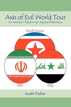 portada axis of evil world tour: an american's travels in iran, iraq, and north korea (en Inglés)