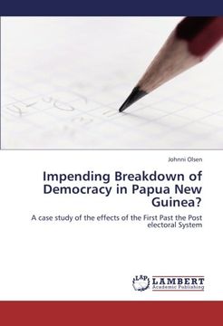 portada Impending Breakdown of Democracy in Papua New Guinea?: A case study of the effects of the First Past the Post electoral System