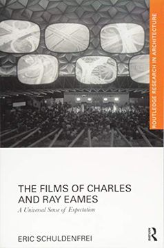 portada The Films of Charles and ray Eames: A Universal Sense of Expectation (Routledge Research in Architecture) (en Inglés)
