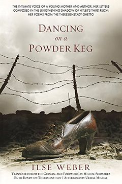 portada Dancing on a Powder Keg: The Intimate Voice of a Young Mother and Author, Her Letters Composed in The Lengthening Shadow of Hitler's Third Reich, Her Poems from the Theresienstadt Ghetto