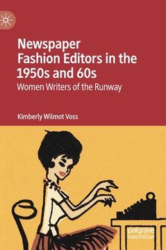 portada Newspaper Fashion Editors in the 1950s and 60s: Women Writers of the Runway (in English)