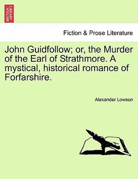 portada john guidfollow; or, the murder of the earl of strathmore. a mystical, historical romance of forfarshire. (en Inglés)
