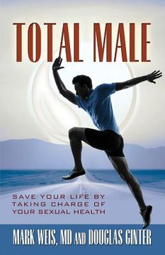 portada Total Male: Save Your Life by Taking Charge of Your Sexual Health (in English)
