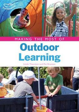 portada Making the Most of Outdoor Learning. Linda Thornton, pat Brunton 