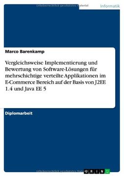 portada Vergleichsweise Implementierung und Bewertung von Software-Lösungen für mehrschichtige verteilte Applikationen im E-Commerce Bereich auf der Basis von J2EE 1.4 und Java EE 5 (German Edition)