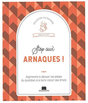 portada Stop aux Arnaques!  Apprendre à Déjouer les Pièges du Quotidien &à Faire Valoir ses Droits