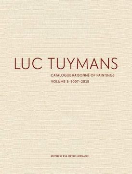 portada Luc Tuymans Catalogue Raisonné of Paintings: Volume 3, 2007–2018 