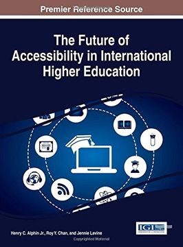 portada The Future of Accessibility in International Higher Education (Advances in Educational Marketing, Administration, and Leadership)