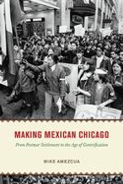 portada Making Mexican Chicago: From Postwar Settlement to the age of Gentrification