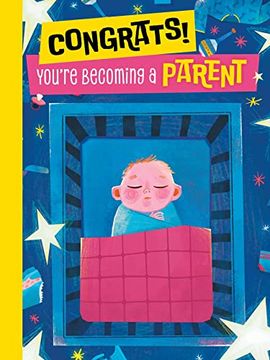 portada Congrats, You'Re Becoming a Parent! A Hilarious Illustrated Guide to Everything Moms and Dads Should (Not) Look Forward to in Parenthood! (en Inglés)