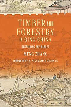 portada Timber and Forestry in Qing China: Sustaining the Market (Culture, Place, and Nature) (en Inglés)