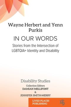 portada In Our Words: Stories from the Intersection of LGBTQIA+ Identity and Disability (en Inglés)