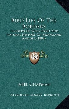 portada bird life of the borders: records of wild sport and natural history on moorland and sea (1889)