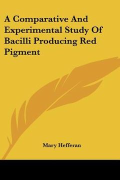 portada a comparative and experimental study of bacilli producing red pigment (in English)