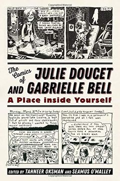 portada The Comics of Julie Doucet and Gabrielle Bell: A Place Inside Yourself (Critical Approaches to Comics Artists Series) (en Inglés)