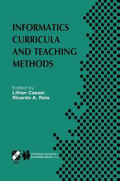 portada Informatics Curricula and Teaching Methods: Ifip Tc3 / Wg3.2 Conference on Informatics Curricula, Teaching Methods and Best Practice (Ictem 2002) July