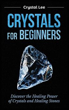 portada Crystals for Beginners: Discover the Healing Power of Crystals and Healing Stones (en Inglés)