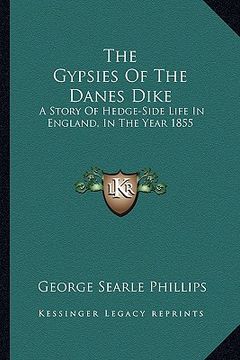 portada the gypsies of the danes dike: a story of hedge-side life in england, in the year 1855 (in English)