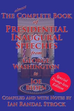 portada The Complete Book of Presidential Inaugural Speeches: Special Trump-less Edition (en Inglés)