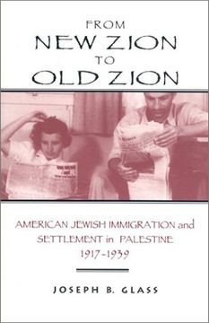 portada From new Zion to old Zion: American Jewish Immigration and Settlement in Palestine, 1917-1939 (America-Holy Land Monographs) (in English)