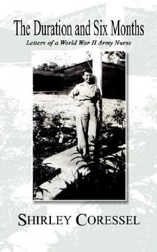 portada the duration and six months: letters of a world war ii army nurse (en Inglés)