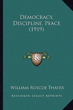 portada democracy, discipline, peace (1919) (en Inglés)