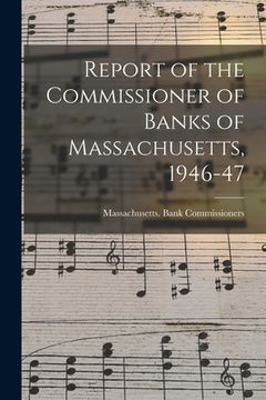 portada Report of the Commissioner of Banks of Massachusetts, 1946-47 (en Inglés)