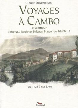 portada Voyages à Cambo et Alentour: Itxassou, Espelette, Bidarray, Hasparren, Isturitz, de 1728 à nos Jours 