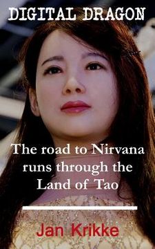 portada Digital Dragon: The Road to Nirvana Runs Through the Land of Tao (in English)
