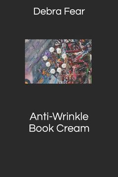 portada Anti-Wrinkle Book Cream: A Wee Nonsense Book (en Inglés)