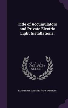 portada Title of Accumulators and Private Electric Light Installations. (en Inglés)