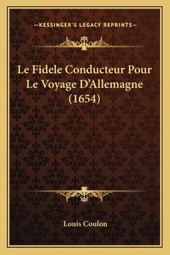 portada Le Fidele Conducteur Pour Le Voyage D'Allemagne (1654) (en Francés)