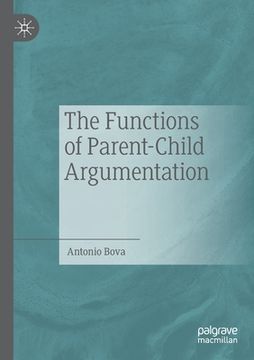 portada The Functions of Parent-Child Argumentation (en Inglés)