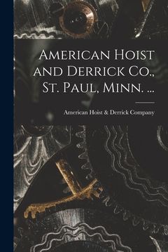 portada American Hoist and Derrick Co., St. Paul, Minn. ... (en Inglés)