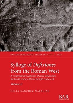 portada Sylloge of Defixiones From the Roman West. Volume ii: A Comprehensive Collection of Curse Tablets From the Fourth Century bce to the Fifth Century ce (International) (en Inglés)