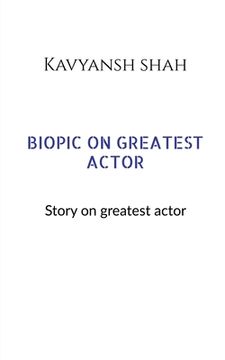 portada Biopic on Greatest Actors (en Inglés)