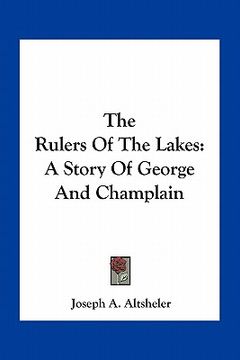 portada the rulers of the lakes: a story of george and champlain (en Inglés)