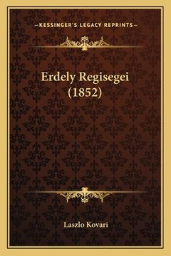 portada Erdely Regisegei (1852) (in Húngaro)