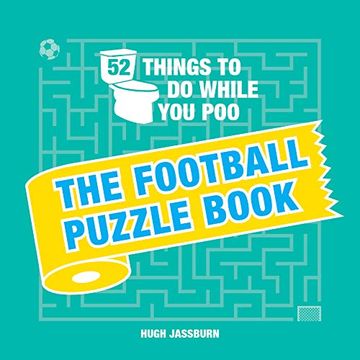 portada 52 Things to do While you Poo: The Football Puzzle Book (en Inglés)