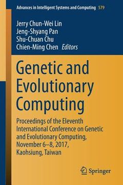 portada Genetic and Evolutionary Computing: Proceedings of the Eleventh International Conference on Genetic and Evolutionary Computing, November 6-8, 2017, Ka (en Inglés)