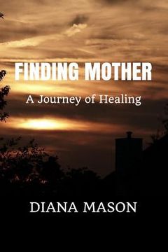 portada Finding Mother: A Journey of Healing (en Inglés)
