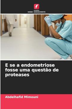portada E se a Endometriose Fosse uma Questão de Proteases (en Portugués)