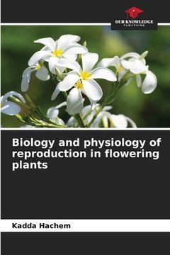portada Biology and physiology of reproduction in flowering plants (en Inglés)