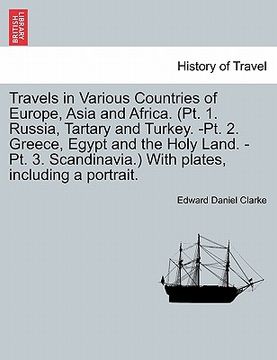 portada travels in various countries of europe, asia and africa. (pt. 1. russia, tartary and turkey. -pt. 2. greece, egypt and the holy land. -pt. 3. scandina (en Inglés)