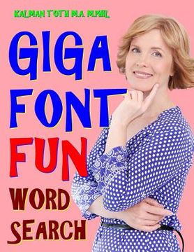 portada Giga Font Fun Word Search: 133 Extra Large Print Entertaining Themed Puzzles