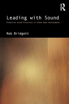 portada Leading With Sound: Proactive Sound Practices in Video Game Development (en Inglés)