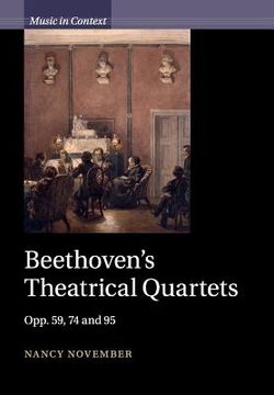 portada Beethoven's Theatrical Quartets: Opp. 59, 74 and 95 (Music in Context) (in English)