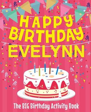 portada Happy Birthday Evelynn - The Big Birthday Activity Book: Personalized Children's Activity Book (en Inglés)