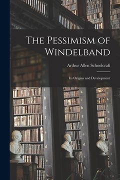 portada The Pessimism of Windelband: Its Origins and Development (en Inglés)
